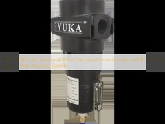 Μετά την εγκατάσταση της δεξαμενής αέρα, τοποθετήστε διαχωριστή υγρού αερίου με διάρκεια ζωής περιβλήματος 10 ετών